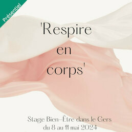 Stage "Respire en corps 2.0" dans le Gers du 8 au 11 mai 2024